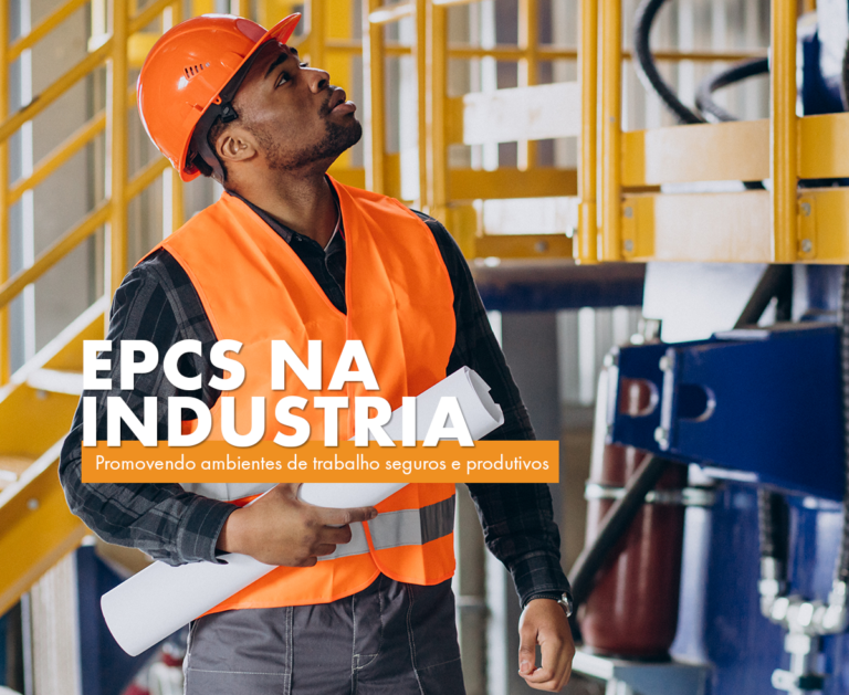 EPCs na Indústria: Segurança e Produtividade em Harmonia
