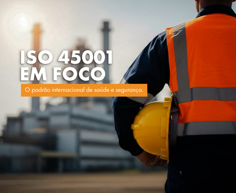 ISO 45001: A Norma Internacional para Saúde e Segurança Ocupacional